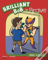 Brilliant Bob Is Brave