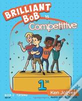 Brilliant Bob Is Competitive