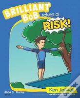 Brilliant Bob Takes A Risk