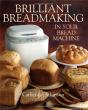 Brilliant Breadmaking In Your Bread Machine - Preview