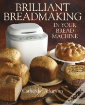 Capa do artigo Brilliant Breadmaking In Your Bread Machine