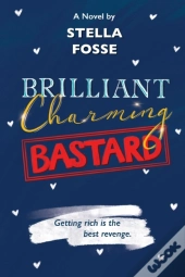 Brilliant Charming Bastard: Getting Rich
