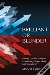 Brillilant Or Bunder: 6 Ways Leaders Nav