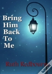 Bring Him Back To Me
