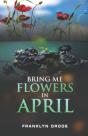 Bring Me Flowers In April - Preview