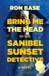 Bring Me The Head Of The Sanibel Sunset Detective