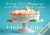 Bring Your Baggage And Don'T Pack Light