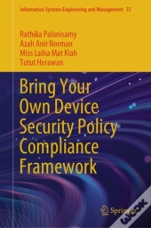 Bring Your Own Device Security Policy Compliance Framework