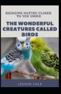 Bringing Nature Closer To You Using The Wonderful Creatures Called Birds - Preview