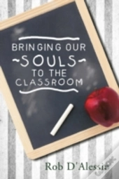 Bringing Our Souls To The Classroom