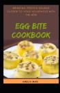 Bringing Protein Source Closer To Your Household With The New Egg Bite Cookbook - Preview