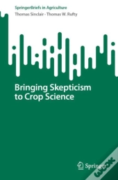 Bringing Skepticism To Crop Science