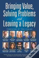 Bringing Value, Solving Problems And Leaving A Legacy