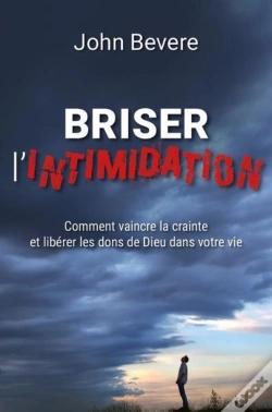 Capa do artigo Briser L'Intimidation : Comment Vaincre La Crainte Et Libérer Les Dons De Dieu Dans Votre Vie