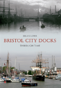 Bristol City Docks Through Time - Preview
