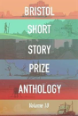 Bristol Short Story Prize Anthology Volume 10 - Preview