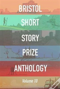 Capa do artigo Bristol Short Story Prize Anthology Volume 10