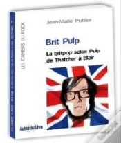 Capa do artigo Brit Pulp ; La Britpop Selon Pulp De Thatcher À Blair