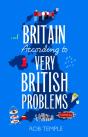 Britain According To Very British Problems - Preview