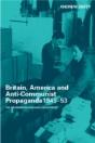 Britain, America And Anti-Communist Propaganda 1945-53 - Preview