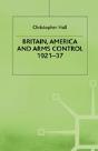 Britain, America And Arms Control 1921-37 - Preview