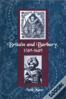 Britain And Barbary, 1589-1689