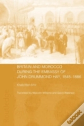 Britain And Morocco During The Embassy Of John Drummond Hay