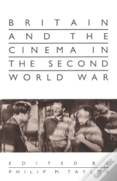 Britain And The Cinema In The Second World War