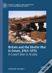 Britain And The Dhofar War In Oman, 1963â€“1976