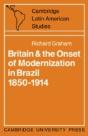 Britain And The Onset Of Modernization In Brazil 1850â€“1914 - Preview