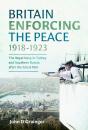 Britain Enforcing The Peace, 1918â€“1923 - Preview