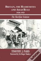 Britain, The Hashemites And Arab Rule