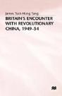 Britainâ€™S Encounter With Revolutionary China, 1949â€“54 - Preview