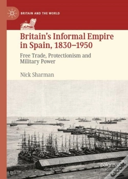 Capa do artigo Britainâ€™S Informal Empire In Spain, 1830-1950