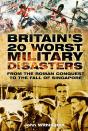 Britain'S 20 Worst Military Disasters - Preview