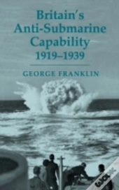 Britain'S Anti-Submarine Capability 1919-1939