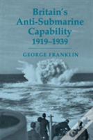 Britain'S Anti-Submarine Capability 1919-1939