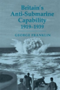 Britain'S Anti-Submarine Capability 1919-1939 - Preview
