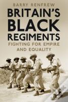 Britain'S Black Regiments