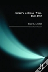 Britain'S Colonial Wars, 1688-1783