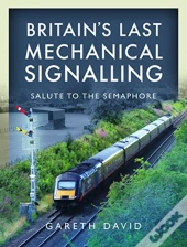 Britain'S Last Mechanical Signalling