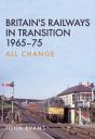 Britain'S Railways In Transition 1965-75 - Preview