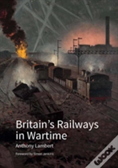Britain'S Railways In Wartime