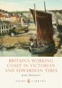 Britain'S Working Coast In Victorian And Edwardian Times - Preview