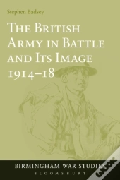 British Army In Battle And Its Image 1914-18