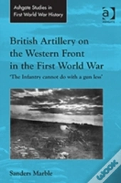 British Artillery On The Western Front In The First World War