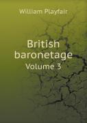 British Baronetage Volume 3