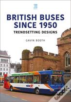 British Buses Since 1950: Trendsetting Designs