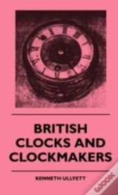 British Clocks And Clockmakers