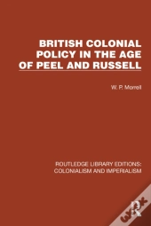British Colonial Policy In The Age Of Peel And Russell